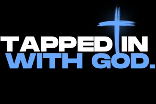 Tapped In With God